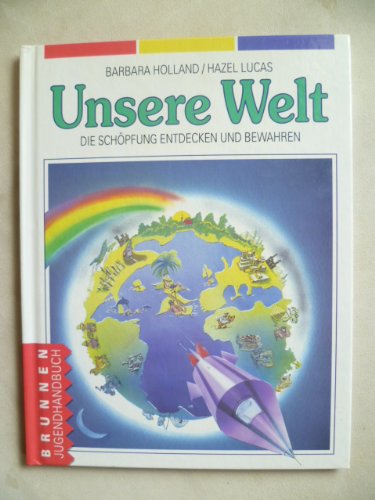 Stock image for Unsere Welt. Die Schpfung entdecken und bewahren for sale by Versandantiquariat Felix Mcke