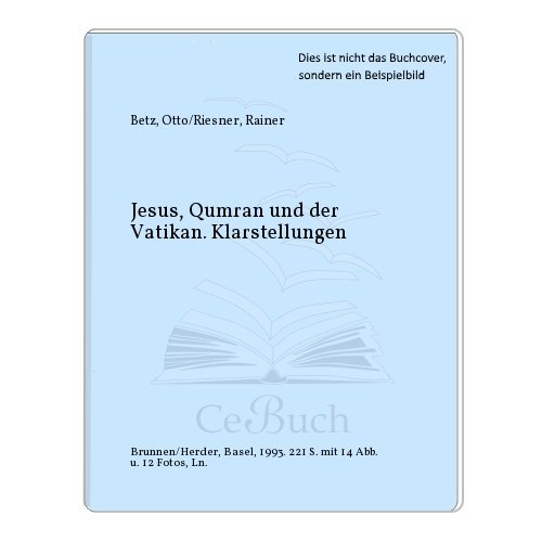 Beispielbild fr Jesus, Qumran und der Vatikan. Klarstellungen zum Verkauf von Versandantiquariat Felix Mcke