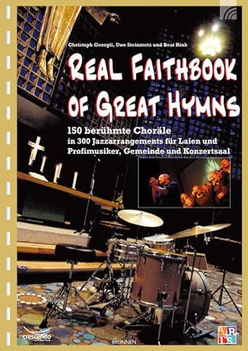 9783765557996: The Real Faithbook of Great Hymns: 150 berhmte Chorle in 300 Jazzarrangements fr Laien und Profimusiker, Gemeinde und Konzertsaal