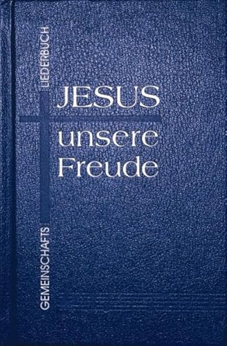 Jesus - unsere Freude. Gemeinschaftsliederbuch: Minderrabattierte Gemeindeausgabe - Gnadauer Verlag, GmbH