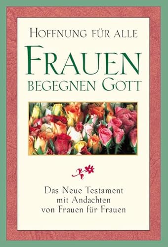 Beispielbild fr Hoffnung für alle. Frauen begegnen Gott. Das Neue Testament mit Andachten von Frauen für Frauen: Hoffnung für alle - Das Neue Testament mit Andachten von Frauen für Frauen Mittelstädt, Elisabeth zum Verkauf von tomsshop.eu