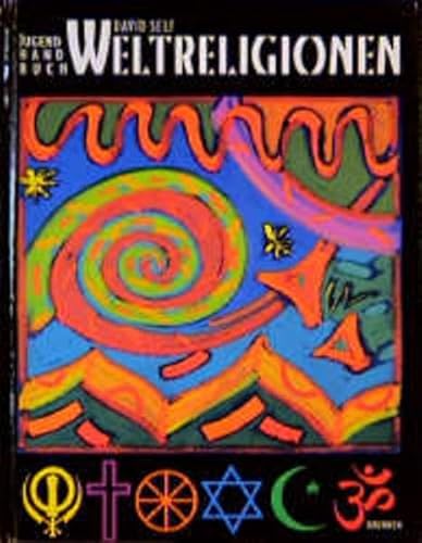 Jugendhandbuch Weltreligionen. (9783765565786) by Self, David; Bull, Simon