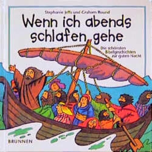 Wenn ich abends schlafen gehe. Die schÃ¶nsten Bibelgeschichten zur guten Nacht. ( Ab 4 J.). (9783765566486) by Jeffs, Stephanie; Round, Graham