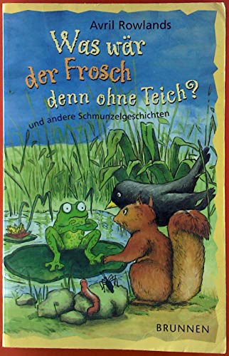 Beispielbild fr Was wr der Frosch ohne den Teich? zum Verkauf von medimops