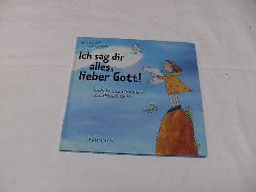 Beispielbild fr Ich sag dir alles, lieber Gott! - Gebete und Gedanken aus Paulas Welt zum Verkauf von Buch et cetera Antiquariatsbuchhandel