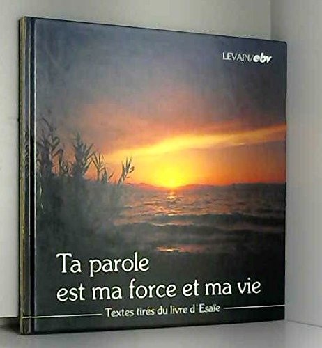 Stock image for Ta parole est ma force et ma vie. Textes tir s du livre d'Isa e for sale by Goldstone Books