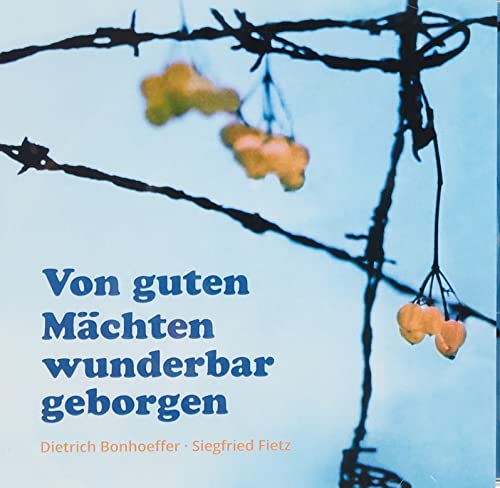 Von guten MÃ¤chten wunderbar geborgen. CD (9783765584237) by Bonhoeffer, Dietrich; Fietz, Siegfried