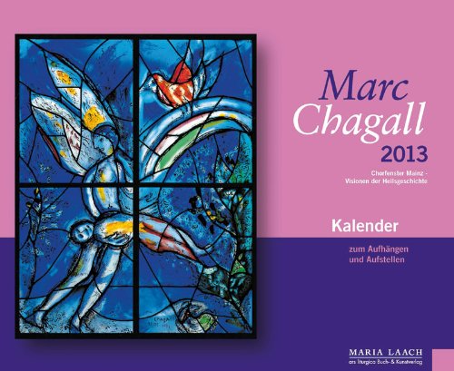 Marc Chagall Kunstkalender 2014: Chorfenster der Pfarrkirche St. Stephan, Mainz (9783765586132) by Mayer, Klaus