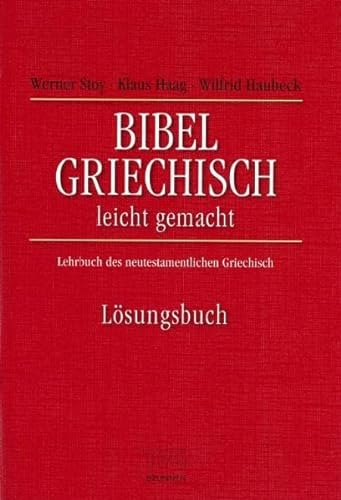 9783765593185: Bibelgriechisch leichtgemacht. Lsungsbuch. Lehrbuch des neutestamentlichen Griechisch.