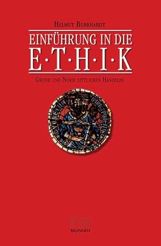 EinfÃ¼hrung in die Ethik I. Grund und Norm sittlichen Handelns ( Fundamentalethik). (9783765594168) by Burkhardt, Helmut