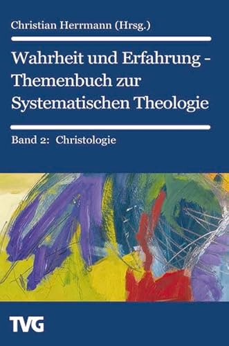 Imagen de archivo de Wahrheit und Erfahrung 2 - Themenbuch zur Systematischen Theologie. Christologie, Anthropologie, Erlsung, Heilung a la venta por medimops