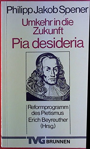 9783765595066: Umkehr in die Zukunft. Reformprogramm des Pietismus - Pia desideria