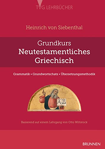 9783765595424: Grundkurs Neutestamentliches Griechisch: Grammatik - Grundwortschatz - Übersetzungsmethodik
