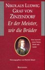 Nikolaus Ludwig Graf von Zinzendorf: Er der Meister, wir die Brüder. Eine Auswahl seiner Reden, Briefe und Lieder - Meyer, Dietrich (Hg.)