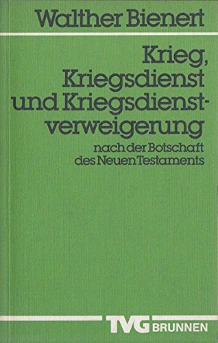 Stock image for Krieg - Kriegsdienst und Kriegsdienstverweigung nach der Botschaft des neuen Testaments for sale by Bernhard Kiewel Rare Books