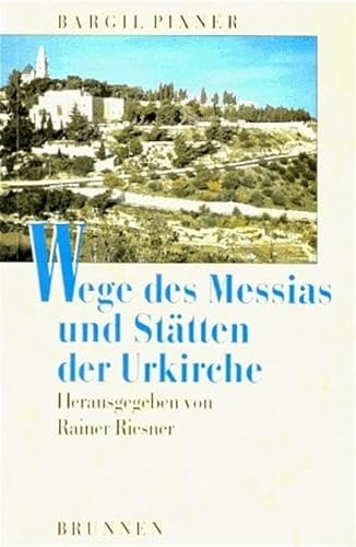 Wege des Messias und StaÌˆtten der Urkirche: Jesus und das Judenchristentum im Licht neuer archaÌˆologischer Erkenntnisse (Studien zur biblischen ArchaÌˆologie und Zeitgeschichte) (German Edition) (9783765598029) by Pixner, Bargil