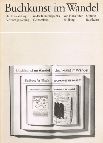Buchkunst im Wandel, Die Entwicklung der Buchgestaltung in der Bundesrepublik Deutschland - Willberg, Hans Peter