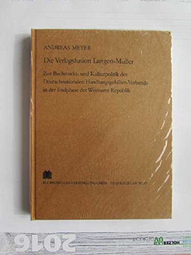 Die Verlagsfusion Langen-MÃ¼ller. Zur Buchmarkt- und Kulturpolitik des Deutschnationalen Handlungsgehilfen- Verbands (DHV) in der Endphase der Weimarer Republik (9783765715105) by [???]