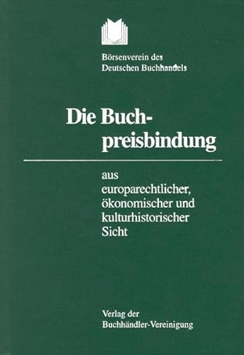 9783765720376: Die Buchpreisbindung aus europarechtlicher, konomischer und kulturhistorischer Sicht (Livre en allemand)