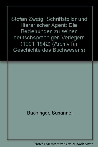 9783765721328: Stefan Zweig, Schriftsteller und literarischer Agent: Die Beziehungen zu seinen deutschsprachigen Verlegern (1901-1942) (Archiv fr Geschichte des Buchwesens)