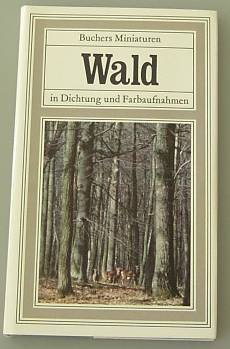 Imagen de archivo de Der Wald in Dichtung und Farbaufnahmen a la venta por Norbert Kretschmann