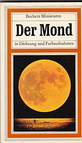 Imagen de archivo de Der Mond in Dichtung und Farbaufnahmen Buchers Miniaturen 5 a la venta por Storisende Versandbuchhandlung