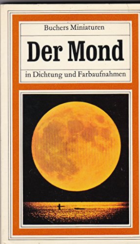 Stock image for Der Mond in Dichtung und Farbaufnahmen Buchers Miniaturen 5 for sale by Storisende Versandbuchhandlung