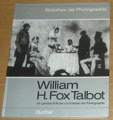 9783765801532: William H. Fox Talbot. Ein grosser Erfinder und Meister der Photographie.