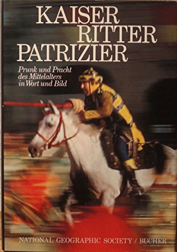 9783765802089: Kaiser, Ritter, Patrizier. Prunk und Pracht des Mittelalters in Wort und Bild