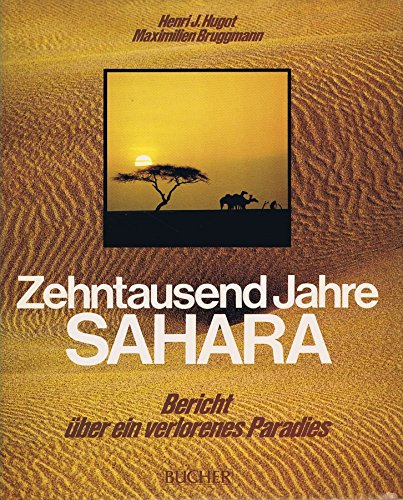 Stock image for Zehntausend Jahre Sahara. Bericht ber ein verlorenes Paradies. for sale by Antiquariat Nam, UstId: DE164665634