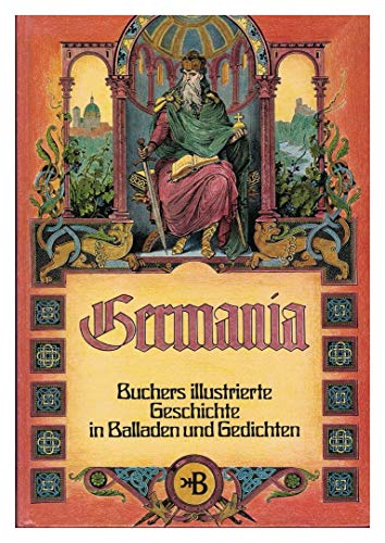 9783765802393: Germania : Buchers illustrierte Geschichte in Balladen u. Gedichten. zsgest. von Detlev Pawlik u. Bert Schlender
