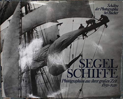 Stock image for Segelschiffe. Photographien aus ihrer groen Zeit 1850-1920 for sale by buecheria, Einzelunternehmen