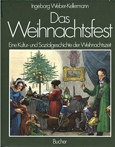 Das Weihnachtsfest: Eine Kultur- und Sozialgeschichte der Weihnachtszeit - Weber-Kellermann, Ingeborg