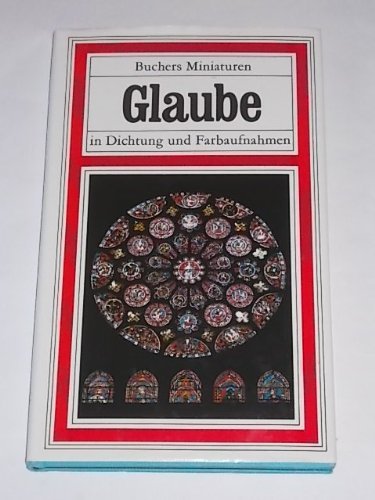 9783765802799: Buchers Miniaturen, Bd. 43: Glaube in Dichtung und Farbaufnahmen - Schnieper, Xaver