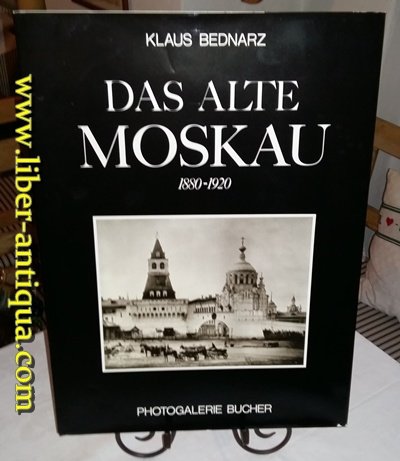 9783765802980: Das Alte Moskau: 1880-1920 (Photogalerie Bucher) (German Edition) [Jan 01, 1979] Bednarz, Klaus (Introduction and texts)