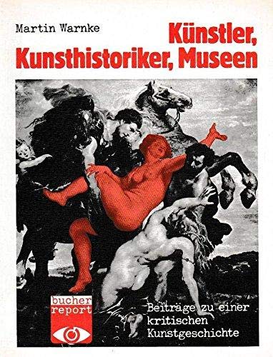 Imagen de archivo de Knstler, Kunsthistoriker, Museen. Beitrge zu einer kritischen Kunstgeschichte a la venta por medimops