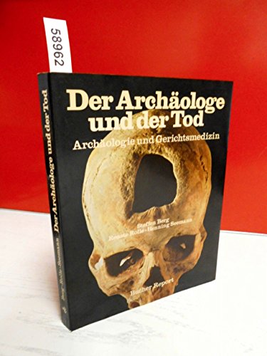 Der Archäologe und der Tod. Archäologie und Gerichtsmedizin (bucher report)