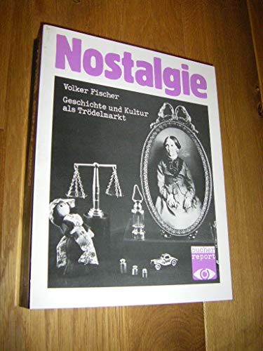 Nostalgie: Geschichte und Kultur als TroÌˆdelmarkt (Bucher Report) (German Edition) (9783765803529) by Fischer, Volker