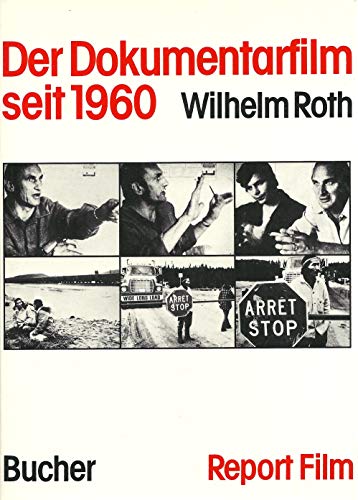 Der Dokumentarfilm seit 1960. Bucher-Report : Film - Roth, Wilhelm