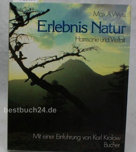 Imagen de archivo de Erlebnis Natur : Harmonie u. Vielfalt / mit e. Einf. von Karl Krolow. a la venta por Antiquariat + Buchhandlung Bcher-Quell