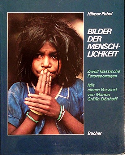 Bilder der Menschlichkeit: ZwoÌˆlf klassische Fotoreportagen (German Edition) (9783765804113) by Pabel, Hilmar