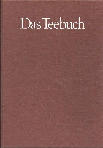 Das Teebuch. Geschichte und Geschichten. Anbau, Herstellung und Rezepte