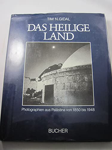 Stock image for Das Heilige Land : Photographien aus Palstina von 1850 - 1948 for sale by ACADEMIA Antiquariat an der Universitt