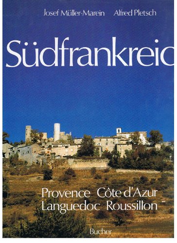 Südfrankreich : Provence, Côte d'Azur, Languedoc, Roussillon. - Müller-Marein, Josef (Mitwirkender) und Alfred Pletsch