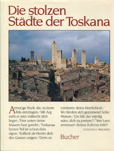 Imagen de archivo de Die stolzen Stdte der Toskana Mit einer literarischen Anthologie (Mit Texten von Max Frisch, Adorno, Walter Benjamnin, Michelangelo, Dante, Casanova Nievo, Heine u.a.) a la venta por Antiquariat Smock