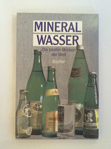 Stock image for Mineralwasser - Die besten Marken der Welt. Aus dem Englischen von Klaus Krieger. for sale by Antiquariat Christoph Wilde