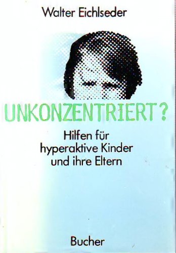 Stock image for Unkonzentriert? Hilfen fr hyperaktive Kinder und ihre Eltern. for sale by Antiquariat Nam, UstId: DE164665634