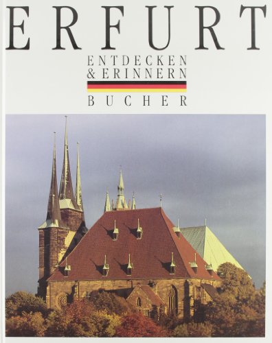 Erfurt. Entdecken & erinnern Fotogr.: Georg Kürzinger. Text: Heinz Stade und Hermann Müller. Red.: Claudia Daiber - Kürzinger, Georg (Mitwirkender), Heinz (Mitwirkender) Stade und Claudia (Herausgeber) Daiber