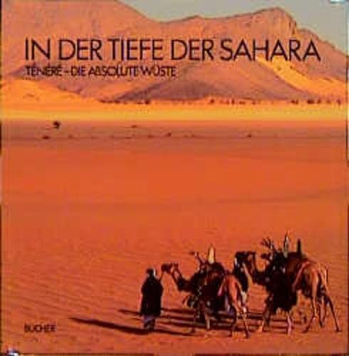 Beispielbild fr In der Tiefe der Sahara. Tnr - Die absolute Wste. zum Verkauf von Buchhandlung&Antiquariat Arnold Pascher