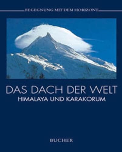 Stock image for Das Dach der Welt. Begegnung mit dem Horizont. Himalaya und Karakorum for sale by medimops